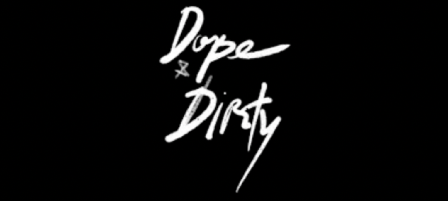 Dope and Dirty